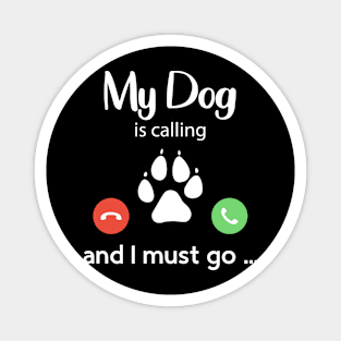 My Dog is Calling Funny Dog Lover T-Shirt Magnet